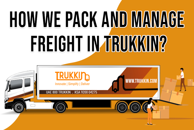 How We Pack and Manage Freight in Trukkin