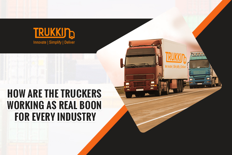 How are the Truckers working as Real Boon for Every Industry