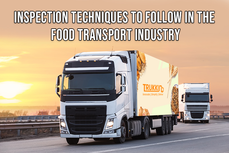 Inspection Techniques to Follow in the Food Transport Industry