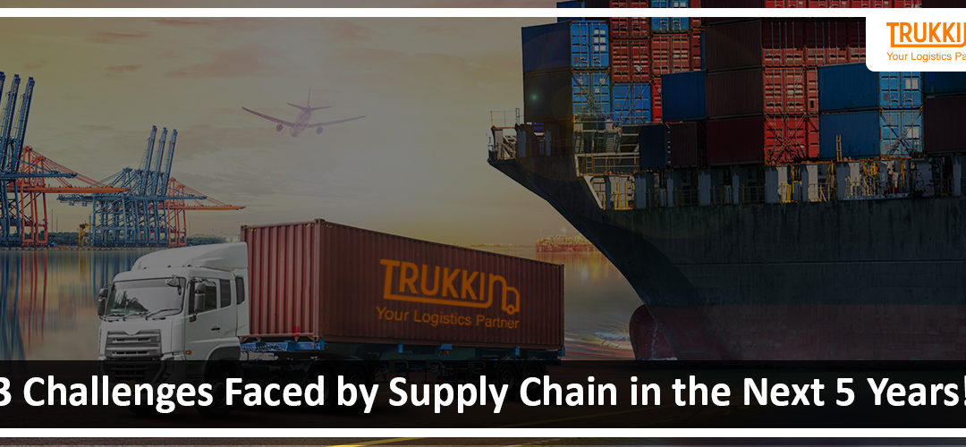 3 Challenges Faced by Supply Chain in the Next 5 Years!